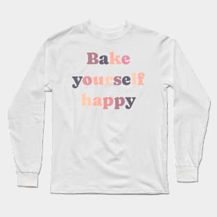 Bake yourself happy cute sweet design Long Sleeve T-Shirt